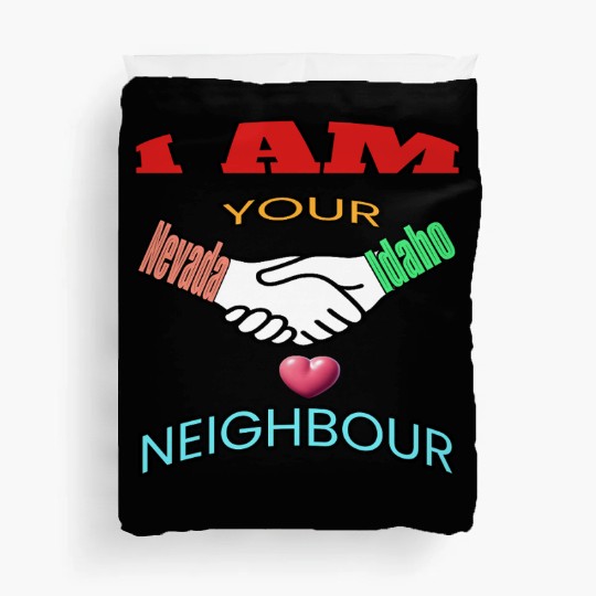 I AM YOUR NEIGHOUR NEVADA AND IDAHO Duvet Covers