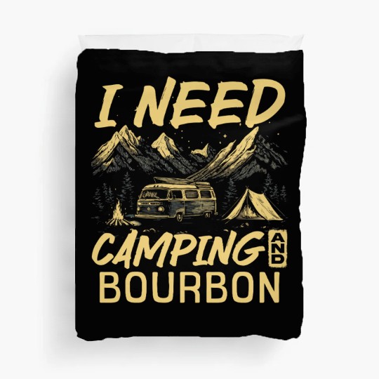 I Need Camping And Bourbon Duvet Covers