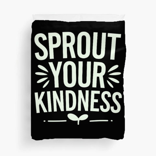 Sprout Your Kindness Vegan Vegetarian Message Duvet Covers