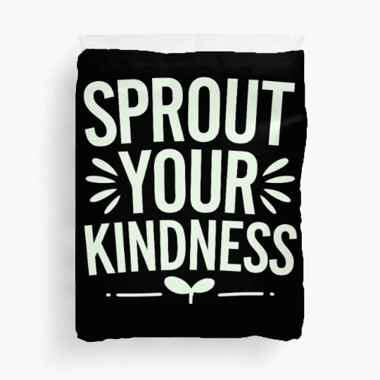 Sprout Your Kindness Vegan Vegetarian Message Duvet Covers