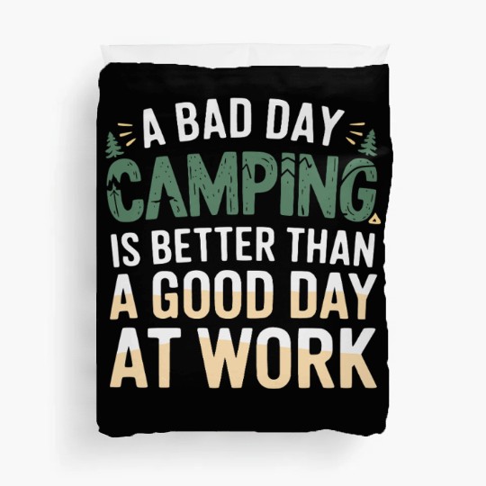 A bad day camping is better than a good day at wor Duvet Covers