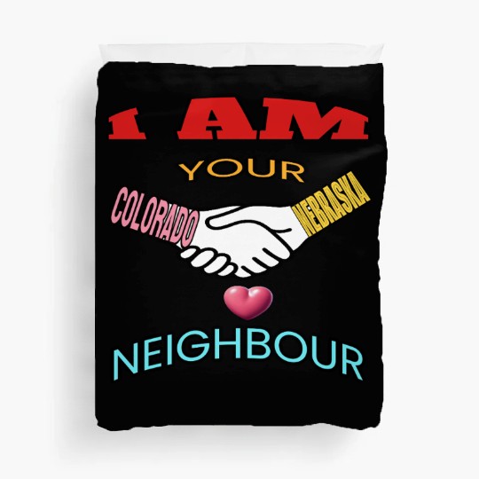 I AM YOUR NEIGHOUR COLORADO AND NEBRASKA Duvet Covers