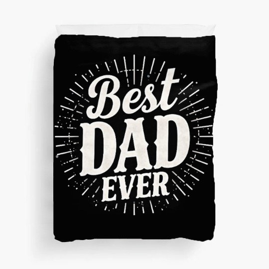 Best Dad Ever – Father's Day Gift for Dads Duvet Covers