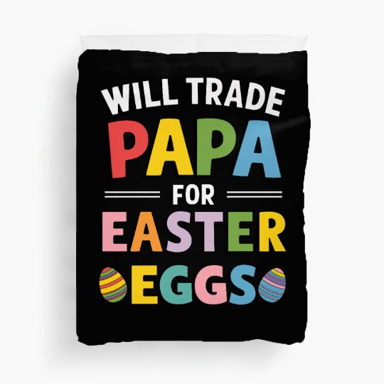 Will Trade Papa for Easter Egg Sunday Duvet Covers