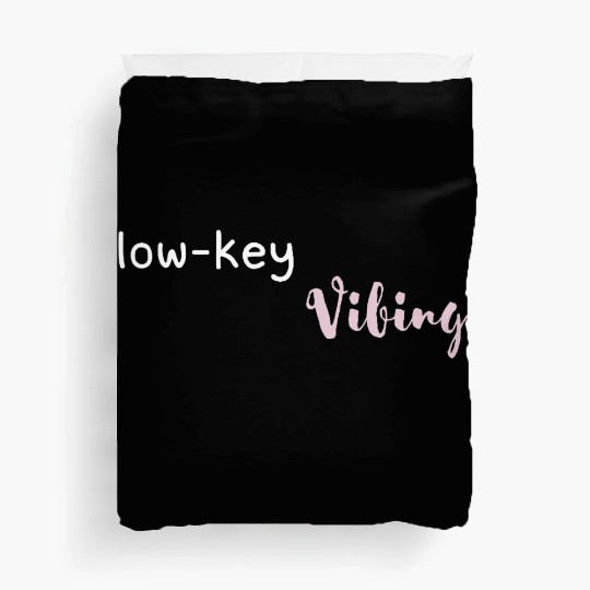 Low-Key Vibing Aesthetic Minimalist Chill Mood Shi Duvet Covers
