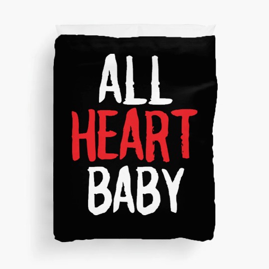 ALL HEART baby funny self love Duvet Covers merch