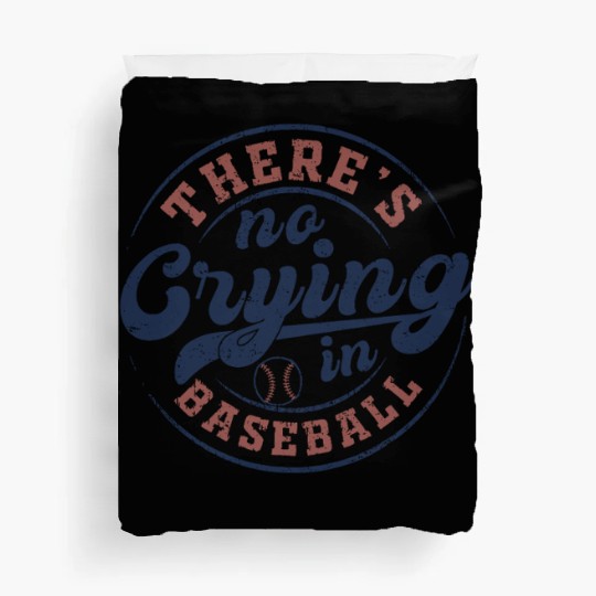 There's No Crying In Baseball Duvet Covers