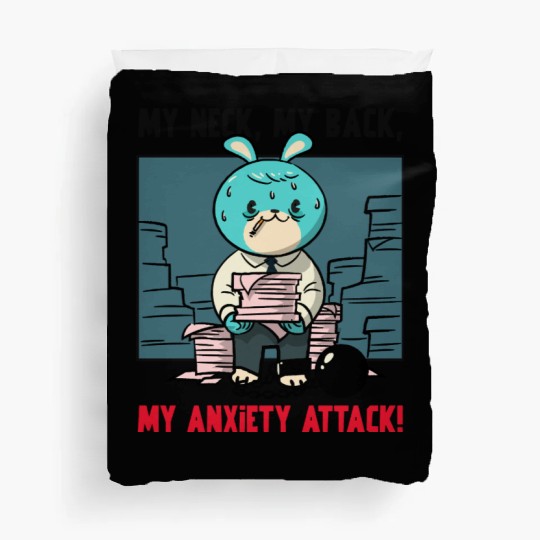 My Neck My Back My Anxiety Attack Duvet Covers