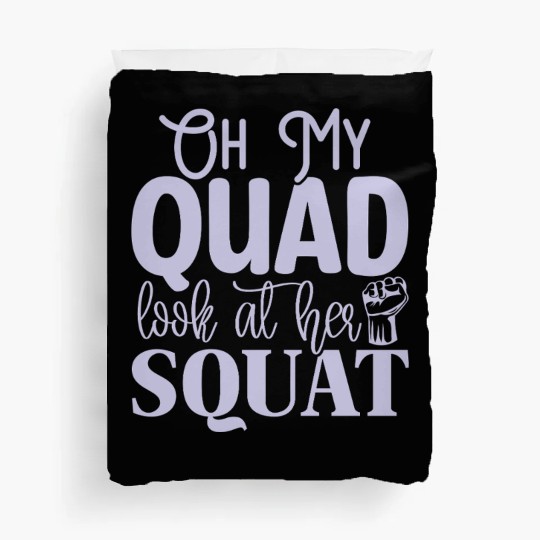 Oh My Quad Look At Her Squat Motivational Gym Work Duvet Covers