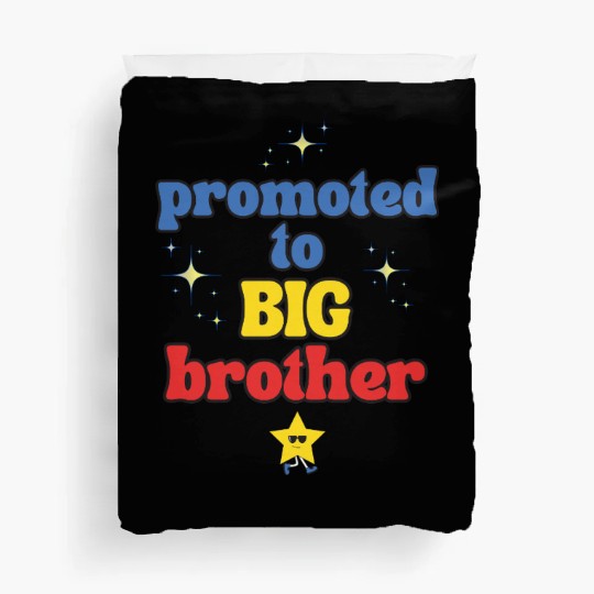 Promoted to BIG Brother – Kids & Toddler Tees Duvet Covers
