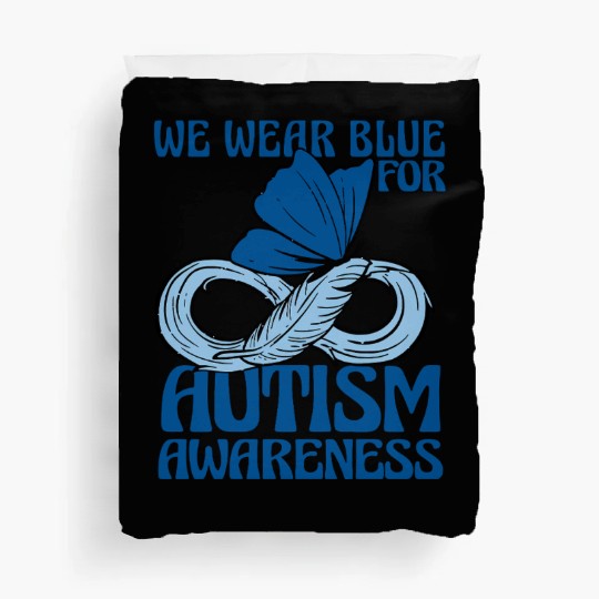 We Wear Blue for Autism Awareness Support Advocacy Duvet Covers