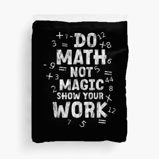 Do Math Not Magic Show Your Work 2 Duvet Covers