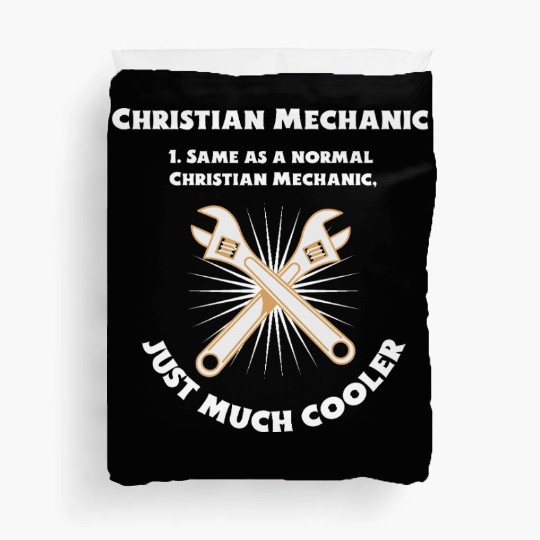 Christian Mechanic Same as normal one, just cooler Duvet Covers