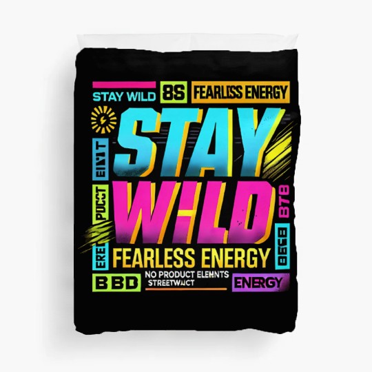 Stay Wild - Fearless Energy Streetwear Design Duvet Covers