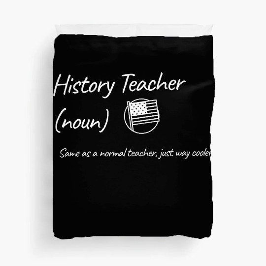 History Teacher: Same as a normal teacher…cooler Duvet Covers