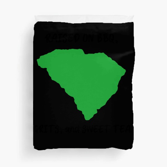 Raised On BBQ, Grits, and Sweet Tea South Carolina Duvet Covers