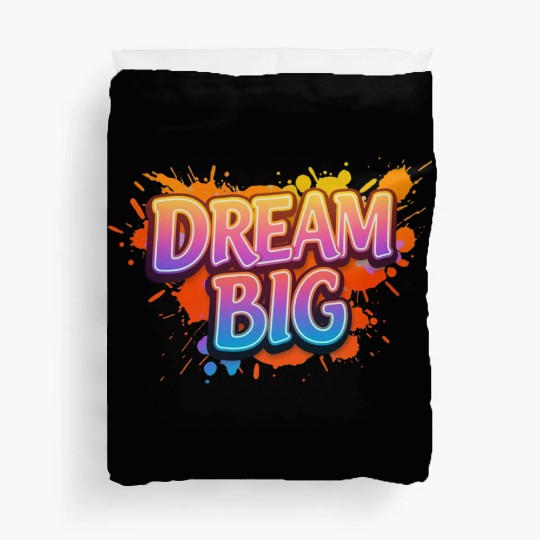 Dream Big Inspirational Graphic Print Duvet Covers