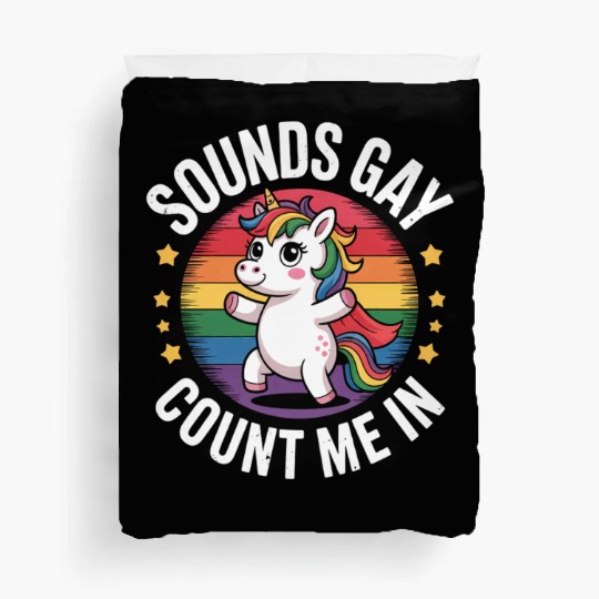 Sounds Gay Count Me In Unicorn Rainbow LGBTQ Pride Duvet Covers