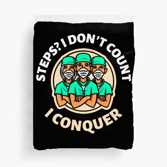 Steps? I don't count I conquer Ambulatory Nurse Duvet Covers