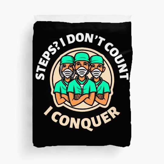 Steps? I don't count I conquer Ambulatory Nurse Duvet Covers