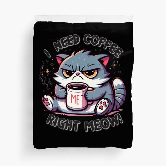 Grumpy Morning Cat - I Need Coffee Right Meow! Duvet Covers
