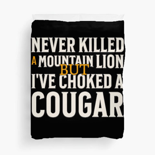 Never Killed A Mountain Lion Funny Quote Duvet Covers