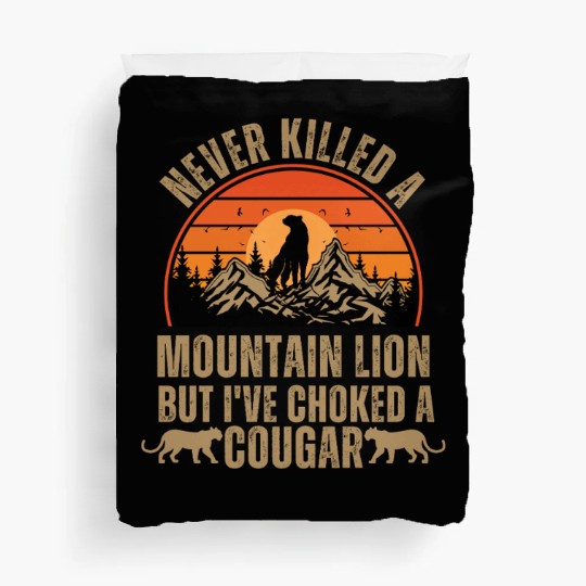 Never Killed A Mountain Lion Duvet Covers