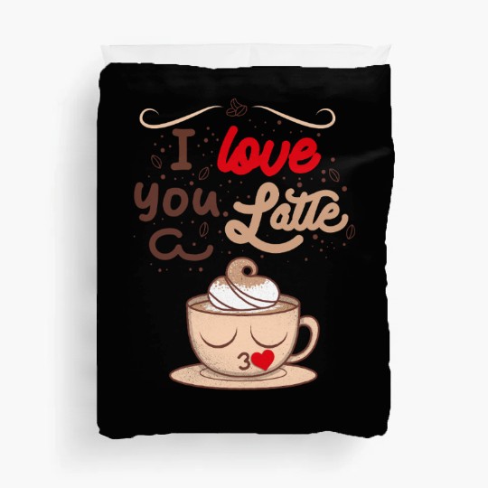 I Love You a Latte Duvet Covers