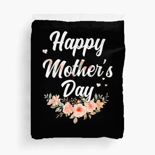 Happy Mother’s Day for Mom, Mommy, and Grandma Duvet Covers