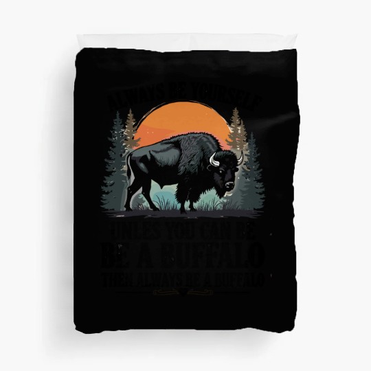 Always Be Yourself Be A Buffalo Under Sunset Duvet Covers