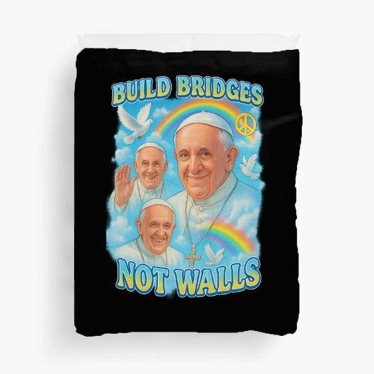 Pope Francis Build Bridges Not Walls Y2K Tribute Duvet Covers