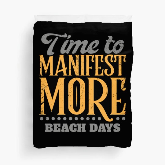 Time To Manifest More Beach Days Duvet Covers