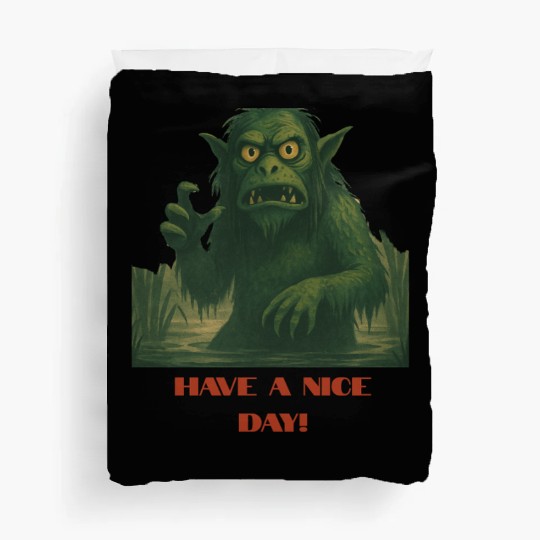 Have a Nice Day – Funny Monster Swamp Art Duvet Covers