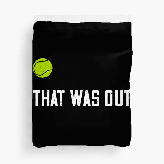 That was out for tennis sport player and lover Duvet Covers