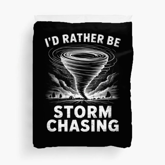 I'd Rather Be Storm Chaser Meteorology Storm Duvet Covers