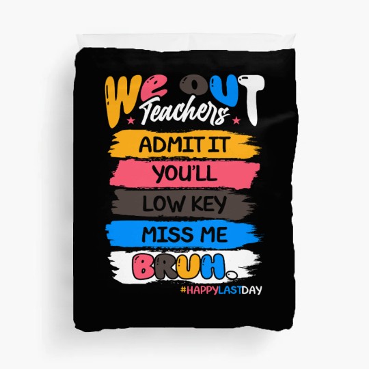 Bruh We Out Teachers Admit It You'll Low Key Duvet Covers