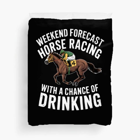 Funny Horse Racing Forecast – Weekend Drinking & Duvet Covers