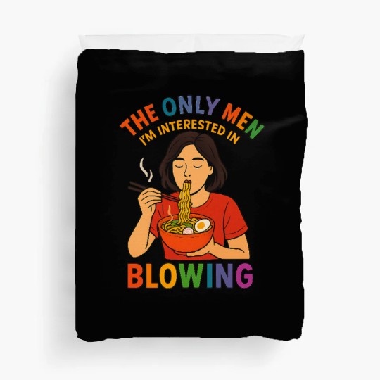 LGBTQ Pride Funny Ramen The Only Men I'm Duvet Covers