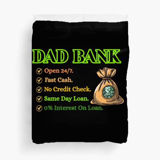 Bank Of Dad Duvet Covers