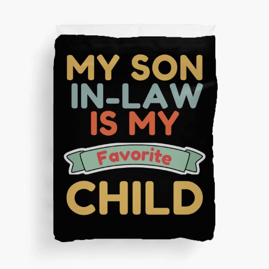My Son In Law Is My Favorite Child Duvet Covers