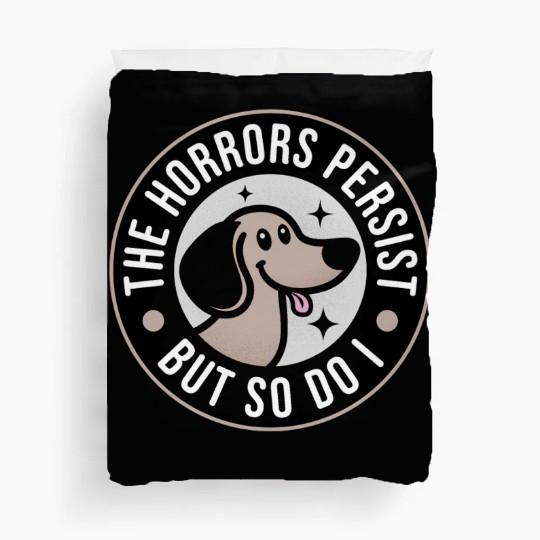 The Horrors persist but so do I Duvet Covers