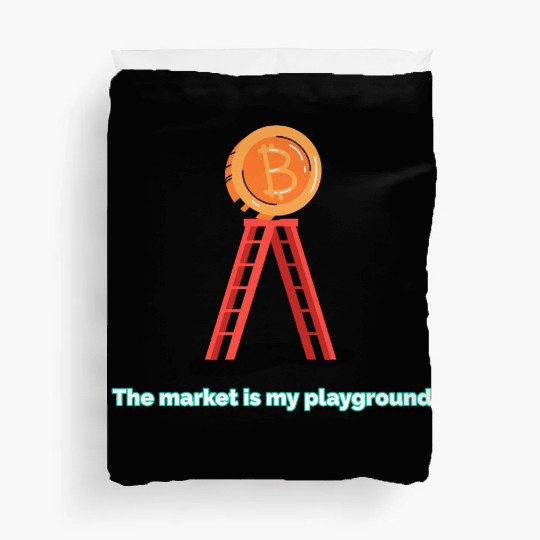 The Market Is My Playground – For the Fearless Inv Duvet Covers