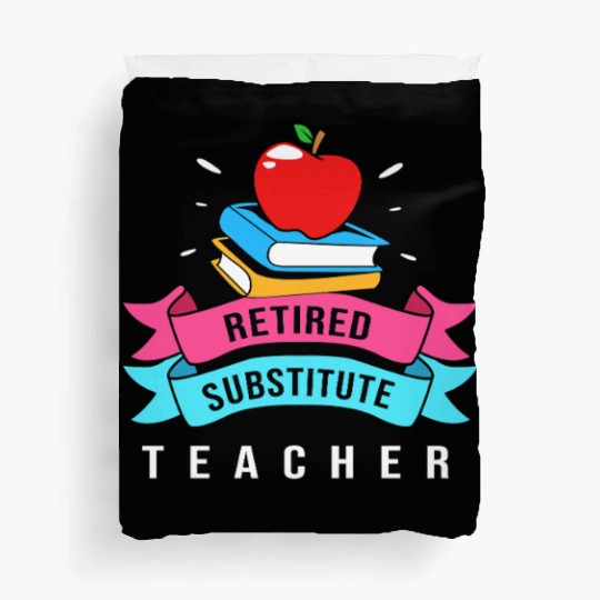 Retired Substitute Teacher Appreciation Duvet Covers