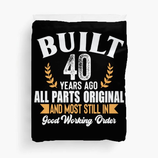 Funny 40th Birthday Duvet Covers – Built 40 Years