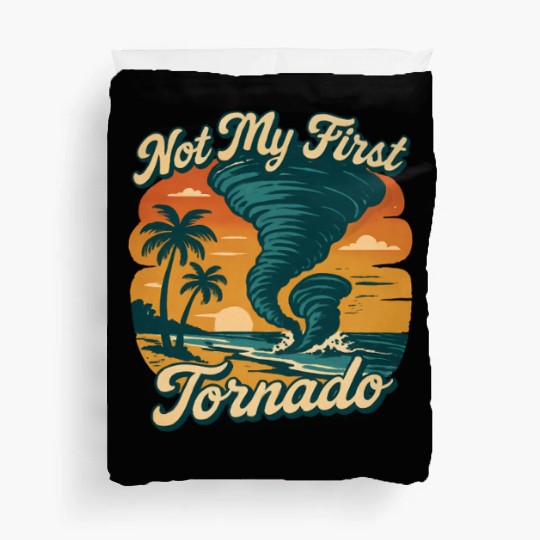 Not My First Tornado Storm Weather Meteorologist Duvet Covers