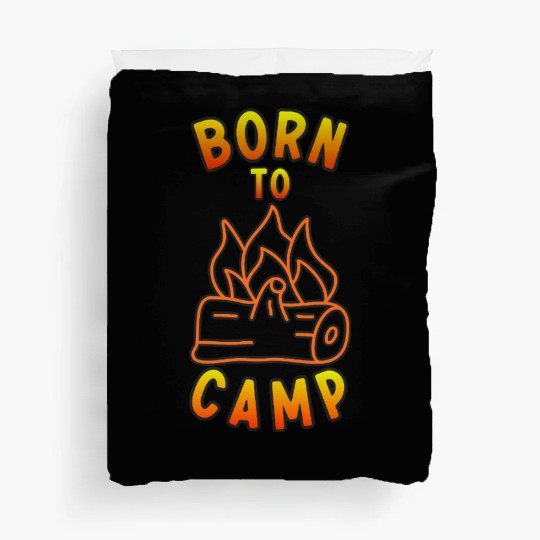 Born to Camp  D83D DD25 Outdoor Adventure  D83C DFD Duvet Covers