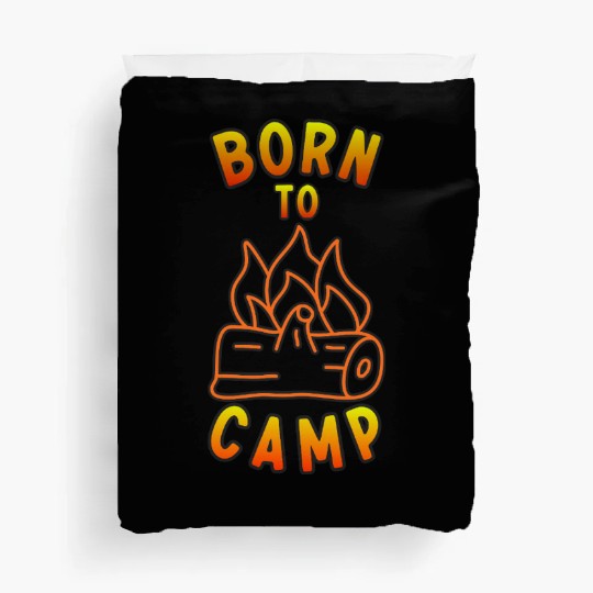 Born to Camp  D83D DD25 Outdoor Adventure  D83C DFD Duvet Covers