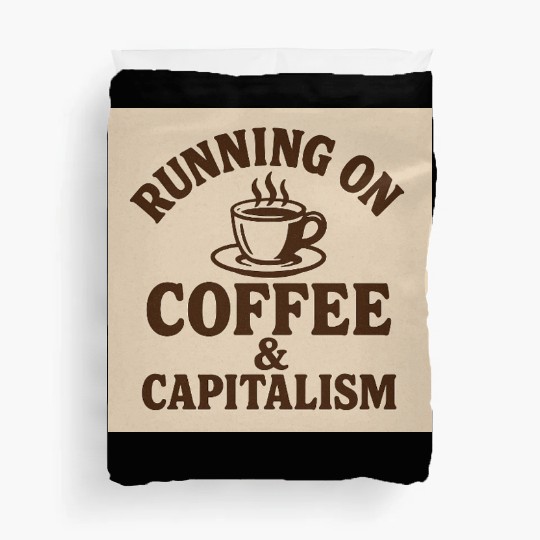 Coffee and Capitalism Lover Quote Duvet Covers