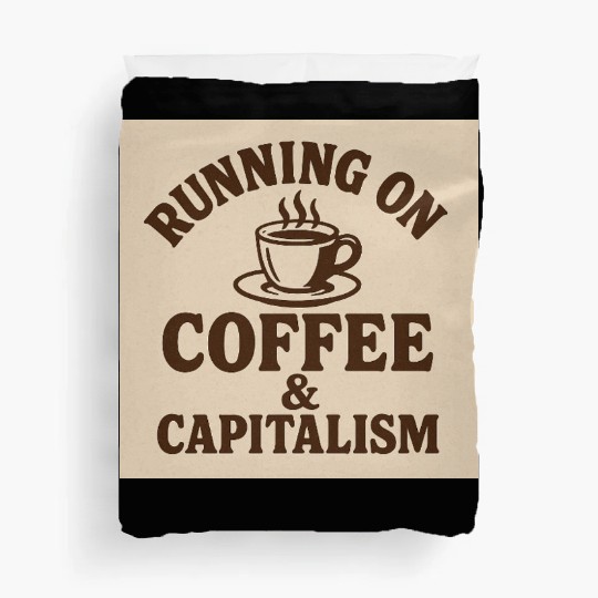 Coffee and Capitalism Lover Quote Duvet Covers