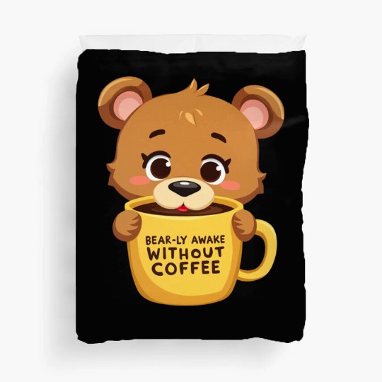 Bear-ly Awake! - Cute Bear Cub & Morning Coffee Duvet Covers